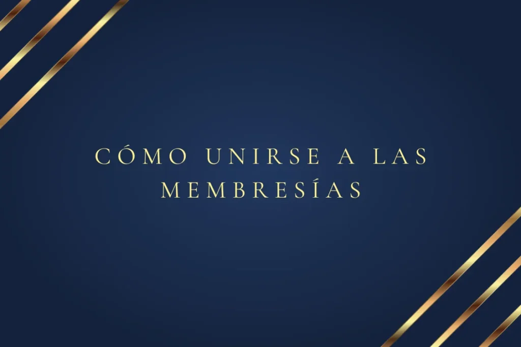 Cómo Unirse a las MEMBRESÍAS